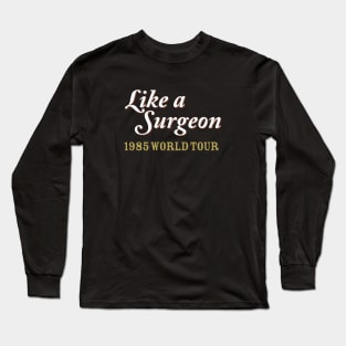 Like a Surgeon Long Sleeve T-Shirt